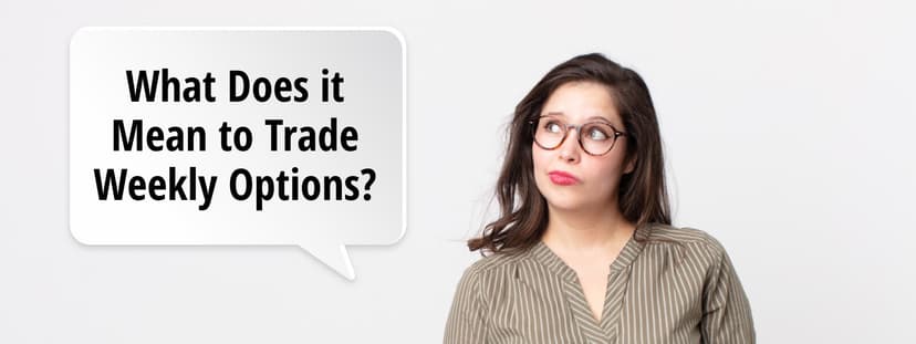 What Does it Mean to Trade Weekly Options?